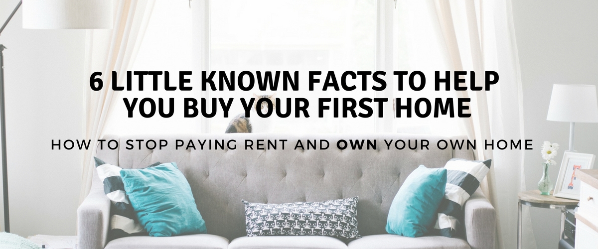6 Little Known Facts To Help You Buy Your First Home