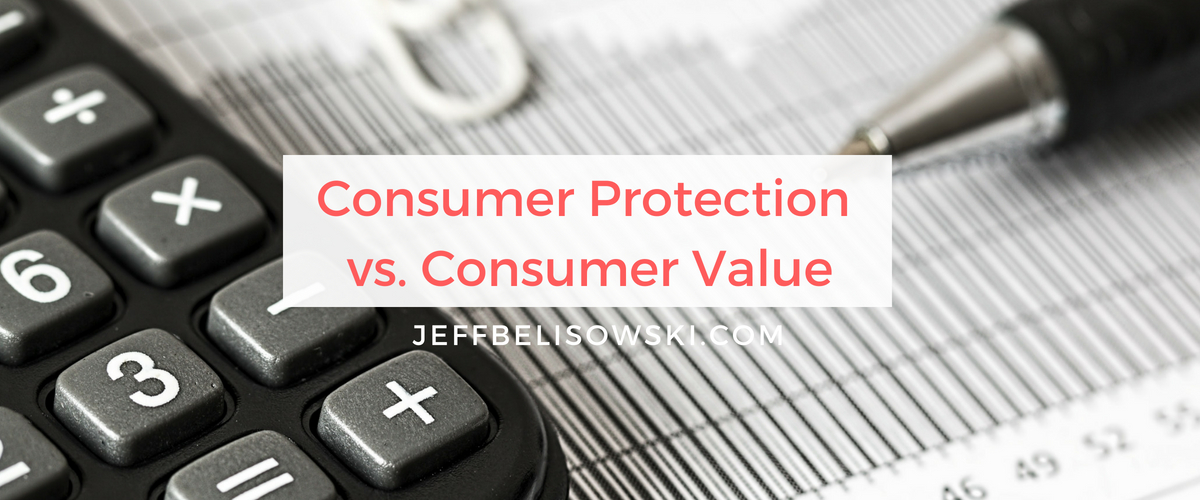 Consumer Protection vs. Consumer Value