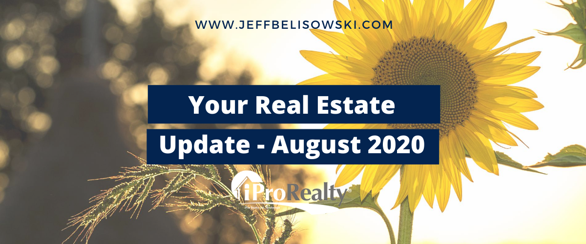 YOUR REAL ESTATE UPDATE: AUGUST 2020