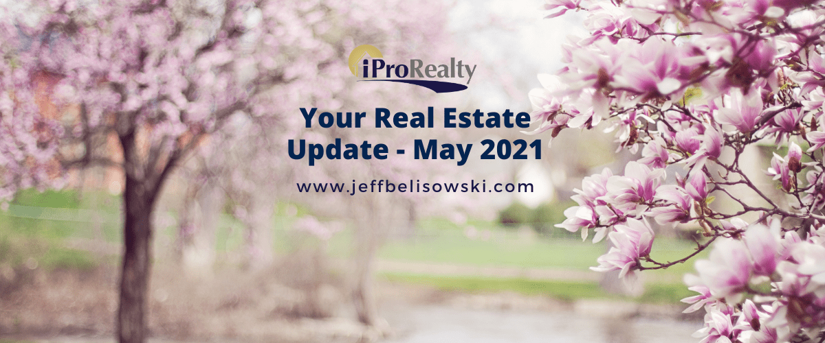 Your Real Estate Update – May 2021