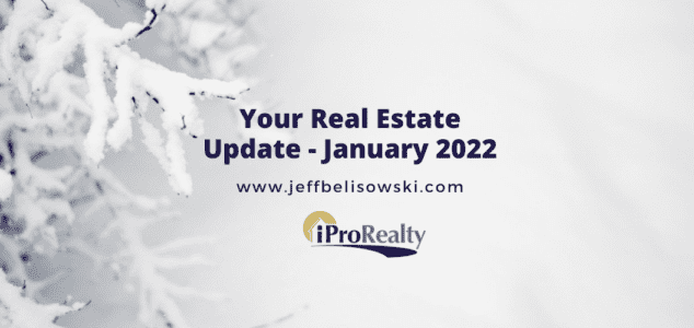 January 2022 - Your Real Estate Update from Jeff Belisowski
