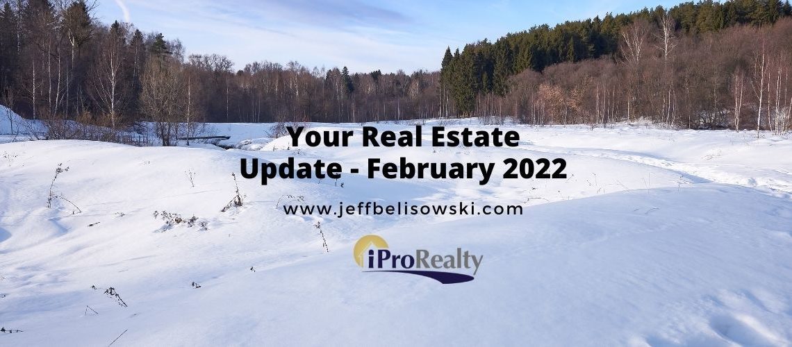 REAL ESTATE UPDATE – February 2022