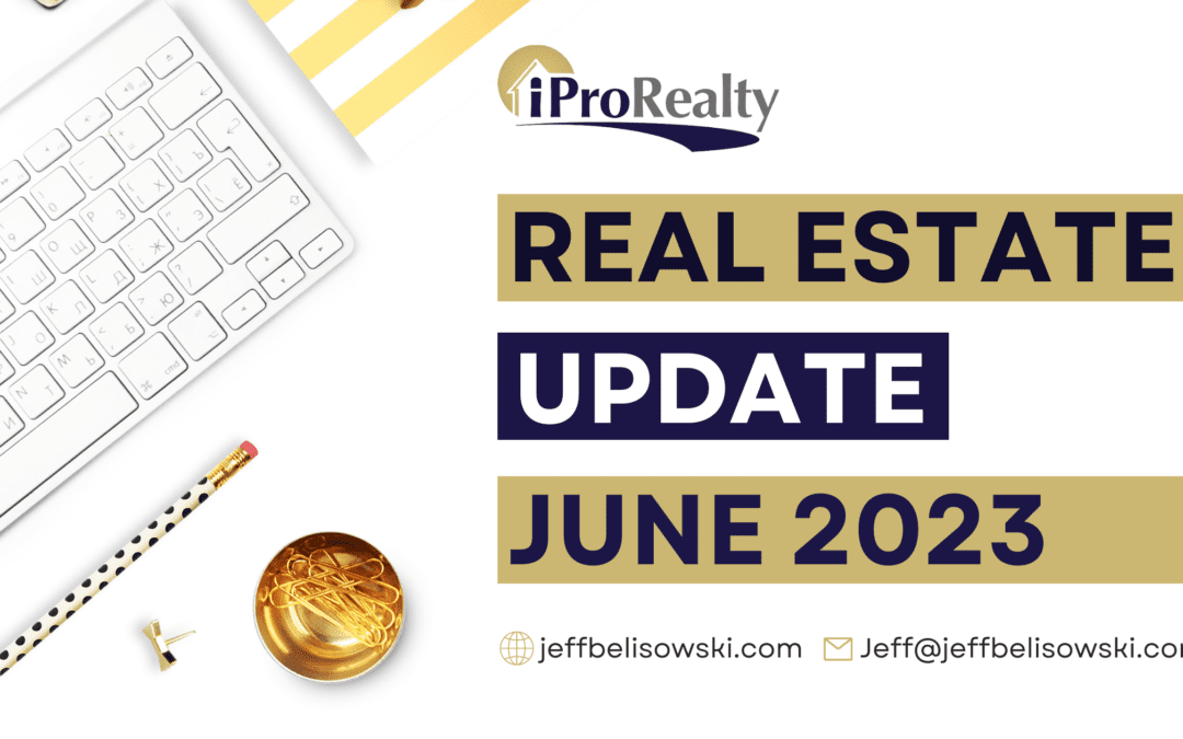 Real Estate Update - June 2023 from Jeff Belisowski