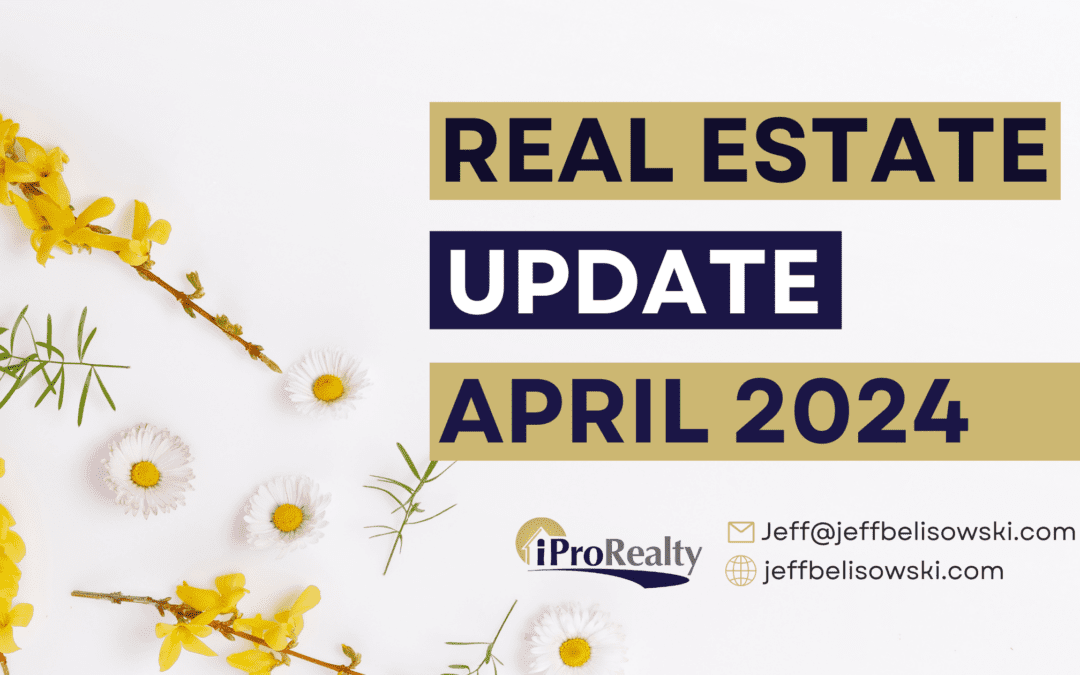 Your Real Estate Update – April 2024