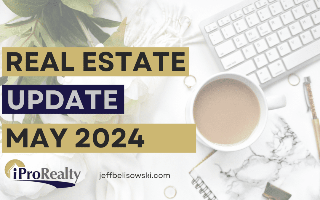 Your Real Estate Update – May 2024